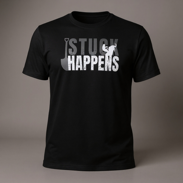 "STUCK HAPPENS" T-Shirt
